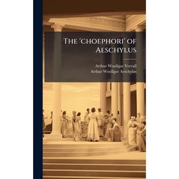 The 'choephori' of Aeschylus