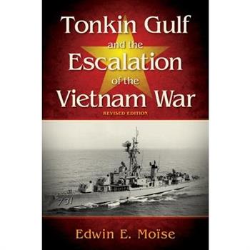 Tonkin Gulf and the Escalation of the Vietnam War