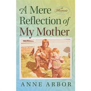 A Mere Reflection of My Mother