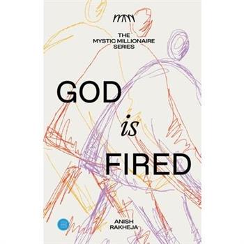 The Mystic Millionaire Series - God is Fired