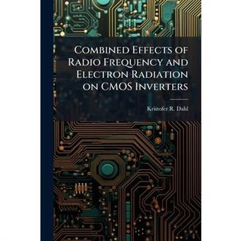 Combined Effects of Radio Frequency and Electron Radiation on CMOS Inverters