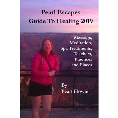 Pearl Escapes Guide to Healing 2019 - Massage, Meditation, Spa Treatments, Teachers, Practices and Places