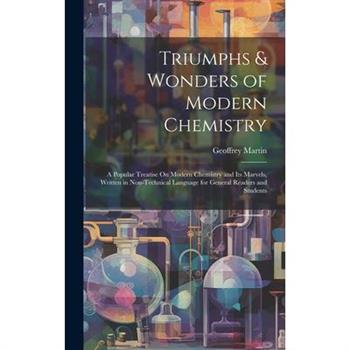 Triumphs & Wonders of Modern Chemistry