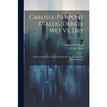 Carlisle-pierpont Dialog-debate Wet Vs. Dry