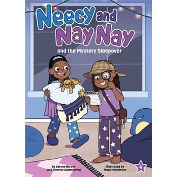 Neecy and Nay Nay and the Mystery Sleepover (Neecy and Nay Nay #4) (a Little Bee Books Chapter Book Series)