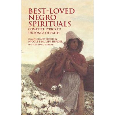 Best-Loved Negro Spirituals Complete Lyrics to 178 Songs of Faith