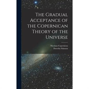 The Gradual Acceptance of the Copernican Theory of the Universe