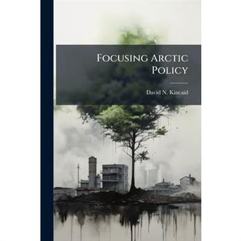 Focusing Arctic Policy