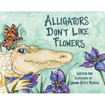 Alligators Don’t Like Flowers
