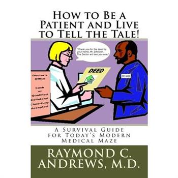 How to Be a Patient and Live to Tell the Tale!