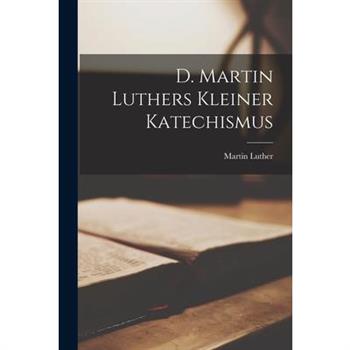 D. Martin Luthers Kleiner Katechismus