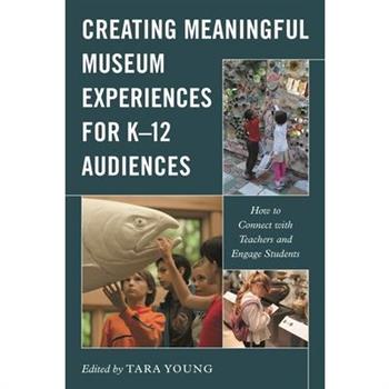 Creating Meaningful Museum Experiences for K-12 Audiences