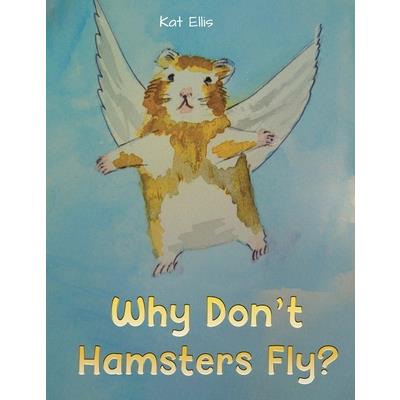 Why Don’t Hamsters Fly?