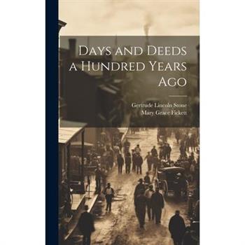 Days and Deeds a Hundred Years Ago
