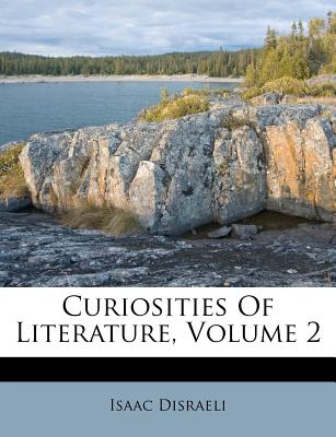Curiosities of Literature, Volume 2