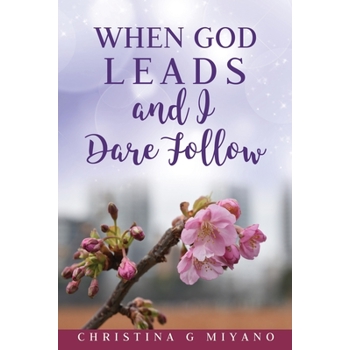 When God Leads And I Dare Follow