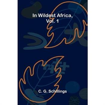 In Wildest Africa, Vol. 1
