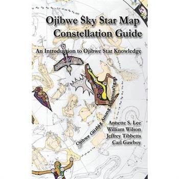 Ojibwe Sky Star Map - Constellation Guidebook
