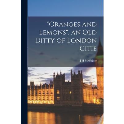 "Oranges and Lemons", an old Ditty of London Citie