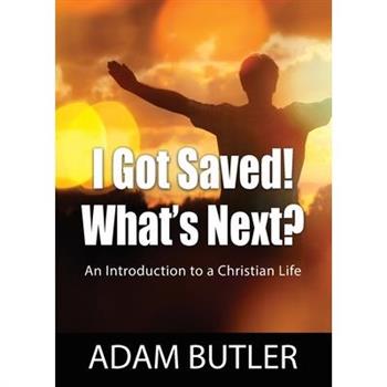 I Got Saved! What's Next?