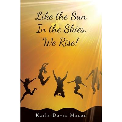 Like the Sun in the Skies, We Rise!