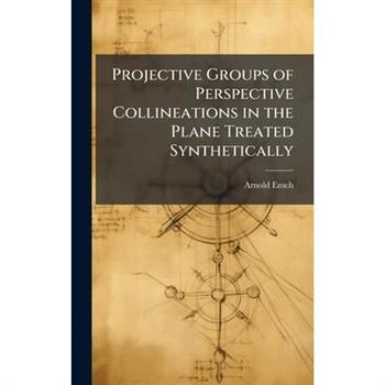 Projective Groups of Perspective Collineations in the Plane Treated Synthetically