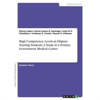 High Competency Levels in Filipino Nursing Students. A Study in a Tertiary Government Medical Center