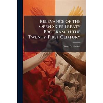 Relevance of the Open Skies Treaty Program in the Twenty-First Century