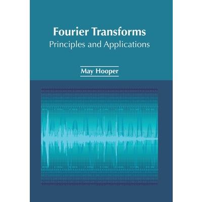 Fourier Transforms: Principles and Applications