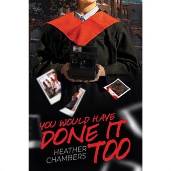 You Would Have Done It Too