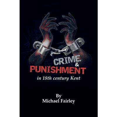 Crime & Punishment in 18th century Kent