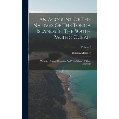 An Account Of The Natives Of The Tonga Islands In The South Pacific Ocean