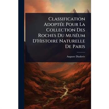 Classification Adopt?(c)e Pour La Collection Des Roches Du Mus?(c)um D’Histoire Naturelle De Paris