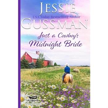 Just a Cowboy's Midnight Bride (Sweet Western Christian Romance Book 4) (Flyboys of Sweet Briar Ranch in North Dakota)