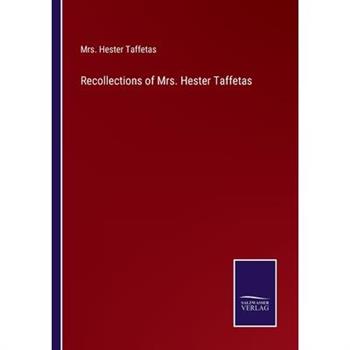 Recollections of Mrs. Hester Taffetas