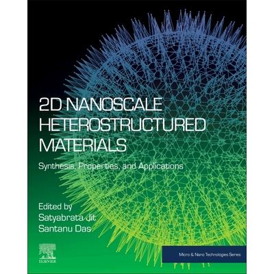 2D Nanoscale Heterostructured MaterialsSynthesis Properties and Applications