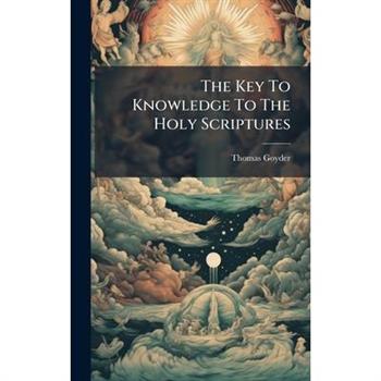 The Key To Knowledge To The Holy Scriptures