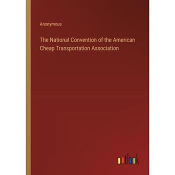 The National Convention of the American Cheap Transportation Association