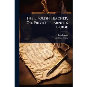 The English Teacher, Or, Private Learner’s Guide
