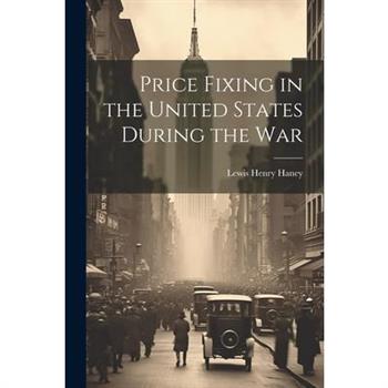 Price Fixing in the United States During the War