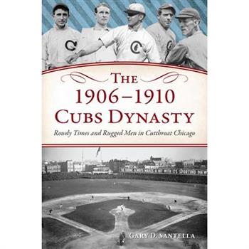 The 1906-1910 Cubs Dynasty