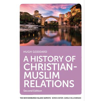 A History of Christian-Muslim RelationsAHistory of Christian-Muslim RelationsSecond Editio