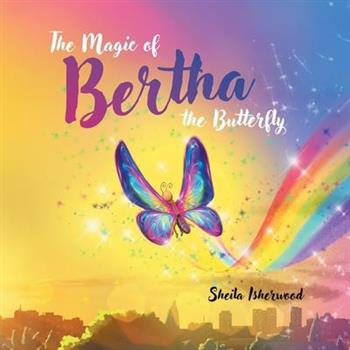 The Magic of Bertha the Butterfly