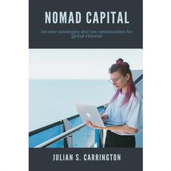 Nomad Capital Income strategies and tax optimization for global citizens
