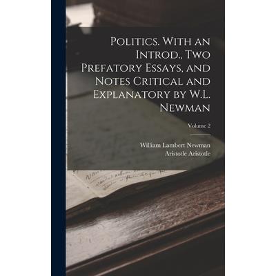 Politics. With an Introd., two Prefatory Essays, and Notes Critical and Explanatory by W.L. Newman; Volume 2