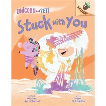 Stuck with You: An Acorn Book (Unicorn and Yeti #7)