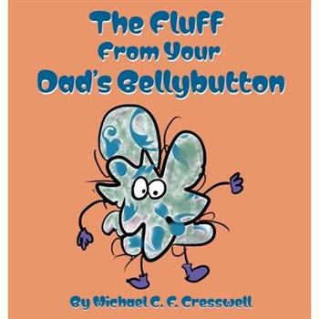 The Fluff From Your Dad's Bellybutton