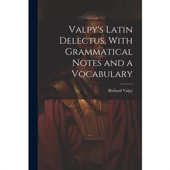 Valpy's Latin Delectus, With Grammatical Notes and a Vocabulary
