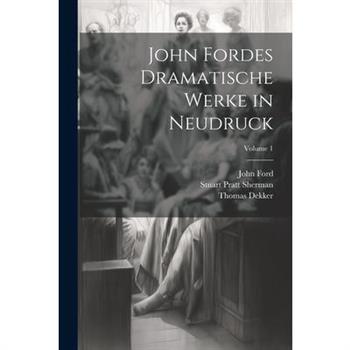 John Fordes Dramatische Werke in Neudruck; Volume 1