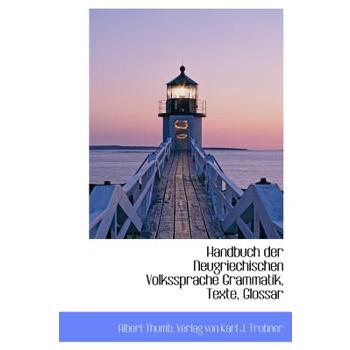 Handbuch Der Neugriechischen Volkssprache Grammatik, Texte, Glossar